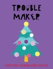 Trouble Maker: Christmas Coloring Book For Kids By J. a. Jasmine Cover Image