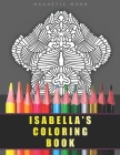 Isabella's Coloring Book: Coloring book for adults and teenagers. Fancy patterns to develop imagination. Symmetrical drawings and abstract objec By Magnetic Word Cover Image