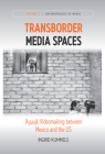 Transborder Media Spaces: Ayuujk Videomaking Between Mexico and the Us (Anthropology of Media #7) Cover Image