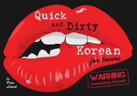 Quick & Dirty Korean (for Lovers): Warning: Devastatingly Romantic Cover Image