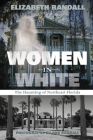 Women in White: The Haunting of Northeast Florida By Elizabeth Randall, Bob Randall (Photographer) Cover Image