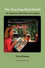 The Traveling Sketchbook: An American Kid Discovers Japan By Fran Kramer Cover Image