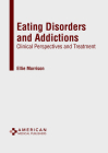 Eating Disorders and Addictions: Clinical Perspectives and Treatment Cover Image