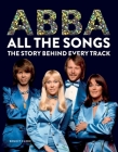 Abba All the Songs: The Story Behind Every Track Cover Image