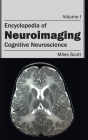 Encyclopedia of Neuroimaging: Volume I (Cognitive Neuroscience) By Miles Scott (Editor) Cover Image