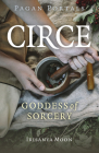 Pagan Portals - Circe: Goddess of Sorcery Cover Image