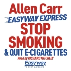 Easyway Express: Stop Smoking and Quit E-Cigarettes (Allen Carr's Easyway) By Allen Carr, Richard Mitchley (Read by) Cover Image