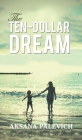 The Ten-Dollar Dream By Aksana Palevich Cover Image