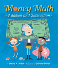 Money Math: Addition and Subtraction By David A. Adler, Edward Miller (Illustrator) Cover Image