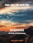 For I Will Be With You: Deuteronomy Instructor Workbook By Boruch Binyamin Cover Image