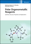 Polar Organometallic Reagents: Synthesis, Structure, Properties and Applications By Andrew E. H. Wheatley (Editor), Masanobu Uchiyama (Editor) Cover Image