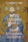 Acts: Volume 1 and 2, From Jerusalem to Rome By Andrew C. S. Koh Cover Image