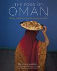 The Food of Oman: Recipes and Stories from the Gateway to Arabia By Felicia Campbell Cover Image