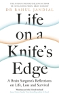 Life on a Knife’s Edge: A Brain Surgeon's Reflections on Life, Loss and Survival By Rahul Jandial Cover Image