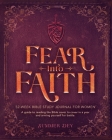 Fear into Faith: 52-Week Bible Study Journal for Women By Summer Dey Cover Image