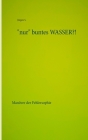 nur buntes WASSER?!: Manöver der Fehlersophie By Jürgen S Cover Image