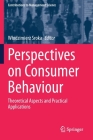 Perspectives on Consumer Behaviour: Theoretical Aspects and Practical Applications (Contributions to Management Science) Cover Image