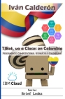 TJBot, va a Clases en Colombia: Pensamiento Computacional Vernáculo Colombiano By Iván Calderón Cover Image