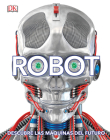 Robot (Spanish Edition): Descubre las máquinas del futuro By DK Cover Image