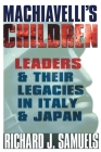 Machiavelli's Children: Leaders and Their Legacies in Italy and Japan Cover Image
