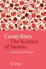 Candy Bites: The Science of Sweets By Richard W. Hartel, Annakate Hartel Cover Image