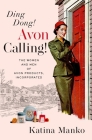 Ding Dong! Avon Calling!: The Women and Men of Avon Products, Incorporated By Katina Manko Cover Image