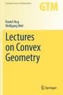 Lectures on Convex Geometry (Graduate Texts in Mathematics #286) By Daniel Hug, Wolfgang Weil Cover Image