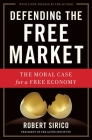 Defending the Free Market: The Moral Case for a Free Economy Cover Image
