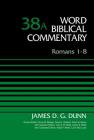 Romans 1-8, Volume 38a: 38 (Word Biblical Commentary) By James D. G. Dunn, Bruce M. Metzger (Editor), David Allen Hubbard (Editor) Cover Image