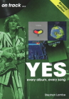 Yes on Track: Every Album, Every Song By Stephen Lambe Cover Image