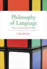 Philosophy of Language: The Classics Explained By Colin McGinn Cover Image