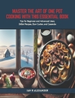 Master the Art of One Pot Cooking with this Essential Book: Tips for Beginners and Advanced Users, Skillet Recipes, Slow Cooker, and Casserole Cover Image