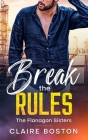 Break the Rules (Flanagan Sisters #1) Cover Image