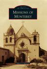 Missions of Monterey (Images of America) By Robert A. Bellezza Cover Image
