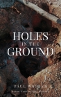 Holes in the Ground: A Dan Courtwright Mystery By Paul Wagner Cover Image