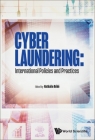 Cyber Laundering: International Policies and Practices By Nathalie Rebe (Editor) Cover Image