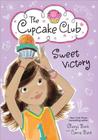 Sweet Victory (Cupcake Club #8) By Sheryl Berk, Carrie Berk Cover Image