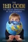 The 11: 11 Code: The Great Awakening by the Numbers By Charles J. Wolfe, Debra L. Hartmann (Editor) Cover Image