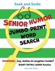 Seek and Smile - SENIOR HUMOR - JUMBO PRINT Word Search: Giant Extra Large Puzzles (approx. 2000 Words with Solutions, Puzzle/Words on Same Page = Les By Julie Jade Smiles Cover Image