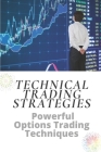 Technical Trading Strategies: Powerful Options Trading Techniques: Bitcoin Trading Strategies For Beginners Cover Image