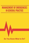 Management Of Emergencies In General Practice: Do You Know What to Do?: First Aid Pocket Guide Information Cover Image