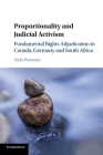 Proportionality and Judicial Activism: Fundamental Rights Adjudication in Canada, Germany and South Africa By Niels Petersen Cover Image