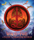 Wings of Fire: A Guide to the Dragon World By Tui T. Sutherland, Joy Ang (Illustrator) Cover Image