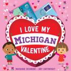 I Love My Michigan Valentine (I Love My Valentine) By Marianne Richmond Cover Image