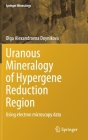 Uranous Mineralogy of Hypergene Reduction Region: Using Electron Microscopy Data (Springer Mineralogy) By Olga Alexandrovna Doynikova Cover Image