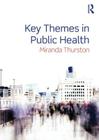 Key Themes in Public Health By Miranda Thurston Cover Image