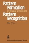 Pattern Formation by Dynamic Systems and Pattern Recognition: Proceedings of the International Symposium on Synergetics at Schloß Elmau, Bavaria, Apri By Hermann Haken (Editor) Cover Image