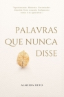 Palavras Que Nunca Disse By Almeida Neto Cover Image