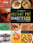 The Complete Instant Pot Diabetes Cookbook for the Newly Diagnosed 2021 Cover Image