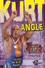 Kurt Angle: From Olympian to Wrestling Machine (Pro Wrestling Stars) By Jason Skog, Mike Johnson (Consultant) Cover Image
